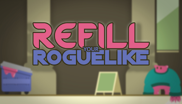 Refill your Roguelike