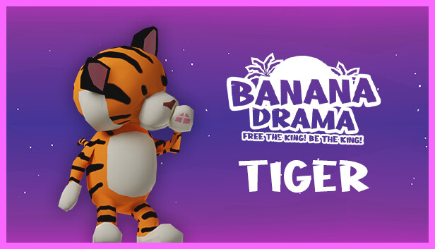 Banana Drama - Tiger
