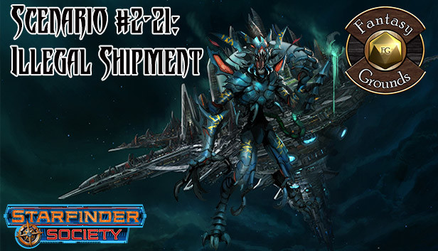 Fantasy Grounds - Starfinder RPG - Starfinder Society Scenario #2-21: Illegal Shipment