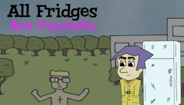 All Fridges are Psychotic