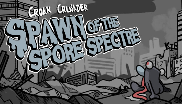 Croak Crusader: Spawn of the Spore Spectre