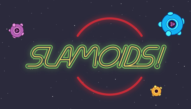 Slamoids!