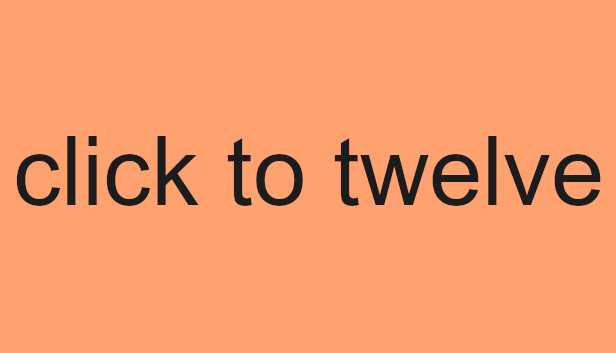 click to twelve