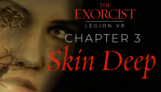 The Exorcist: Legion VR - Chapter 3: Skin Deep
