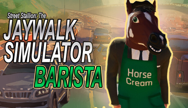 Street Stallion: The Jaywalk Simulator - Barista