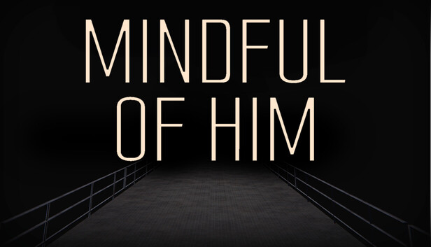 Mindful of Him