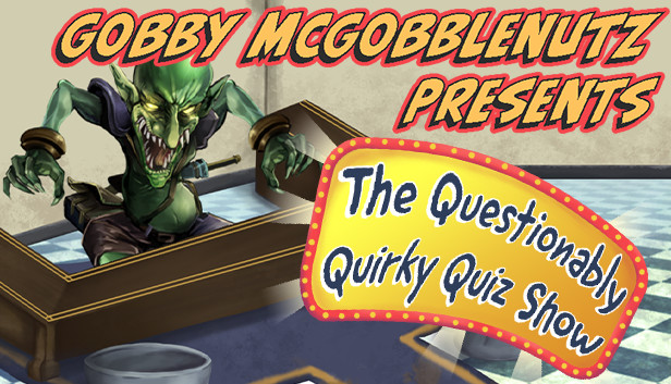 Gobby McGobblenutz Presents - The Questionably Quirky Quiz Show