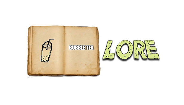 Bubble Tea - Lore