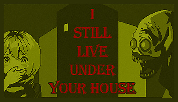 I STILL LIVE UNDER YOUR HOUSE