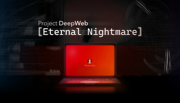 Project DeepWeb: Eternal Nightmare