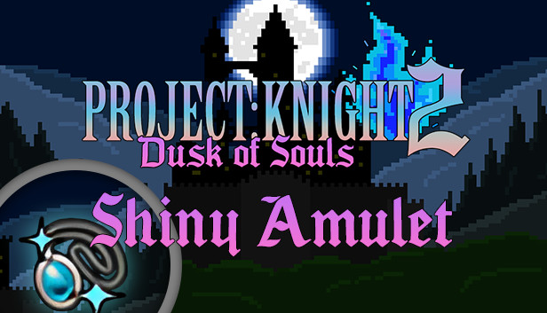 PROJECT : KNIGHT™ 2 Shiny Amulet