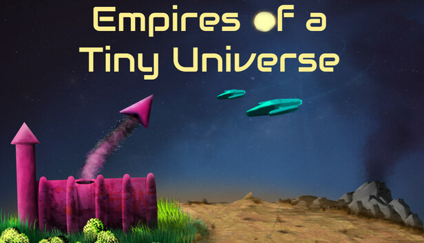 Empires of a Tiny Universe