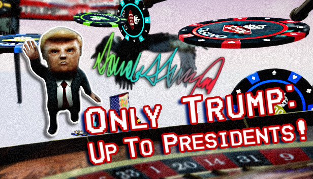 Only Trump: Up To Presidents!