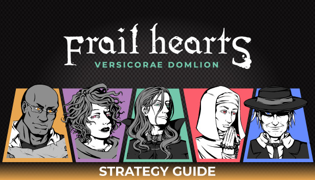 Frail Hearts: Versicorae Domlion Strategy Guide