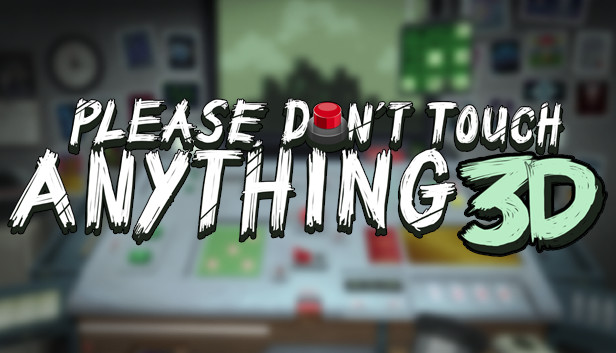Please, Don't Touch Anything 3D