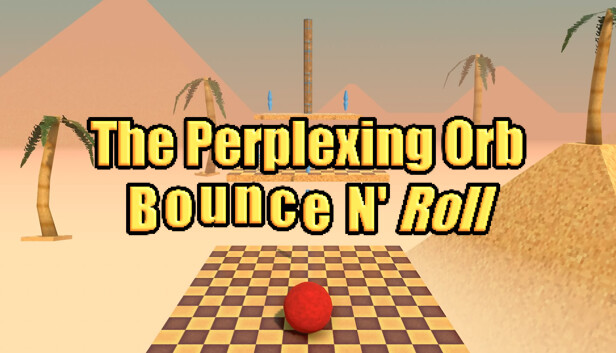 The Perplexing Orb: Bounce N' Roll