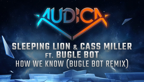 AUDICA - Sleeping Lion & Cass Miller ft. Bugle Bot - "How We Know (Bugle Bot Remix)"