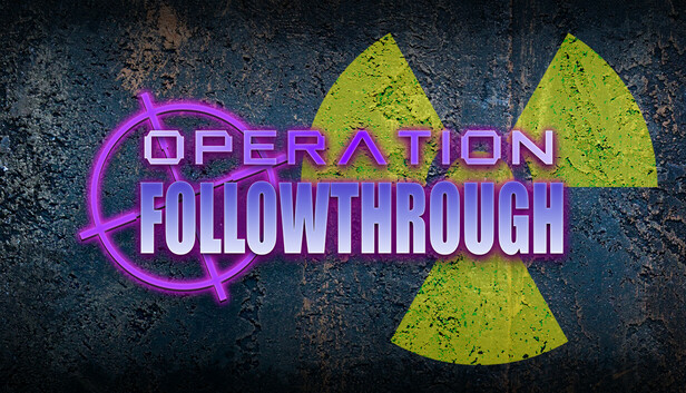 Operation: Followthrough