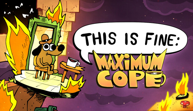 This Is Fine: Maximum Cope