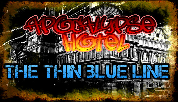 Apocalypse Hotel: The Thin Blue Line!