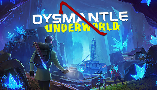 DYSMANTLE: Underworld