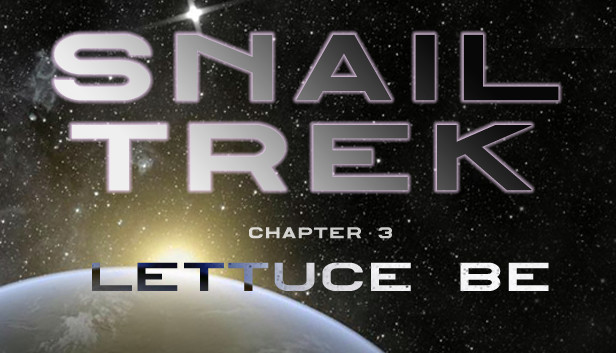 Snail Trek - Chapter 3: Lettuce Be