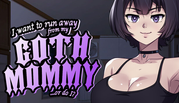 I want to run away from my goth mommy... or do I?