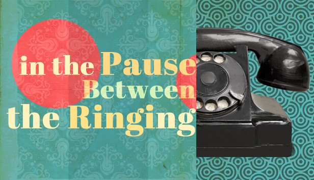 In the Pause Between the Ringing