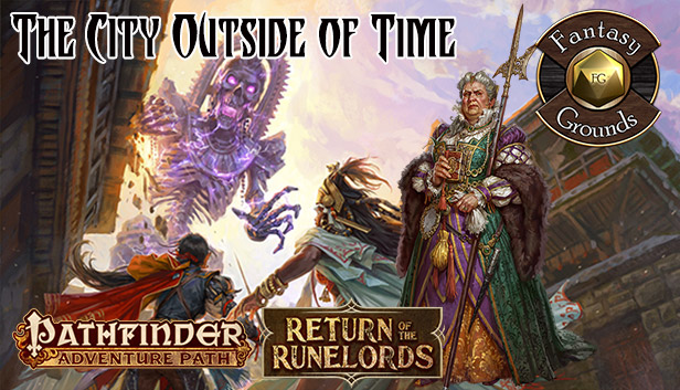 Fantasy Grounds - Pathfinder RPG - Return of the Runelords AP 5: The City Outside of Time (PFRPG)
