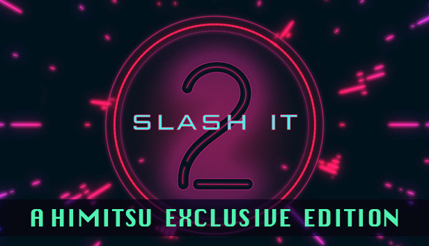 Slash It 2 - A Himitsu Exclusive Edition