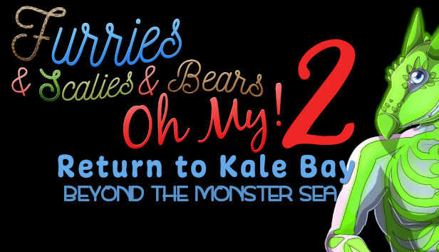 Furries & Scalies & Bears OH MY! 2: Return to Kale Bay: Beyond the Monster Sea