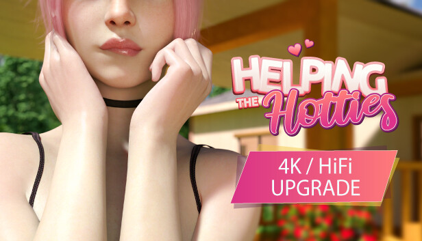Helping the Hotties - 4K / HiFi Upgrade