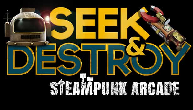 Seek & Destroy - Steampunk Arcade