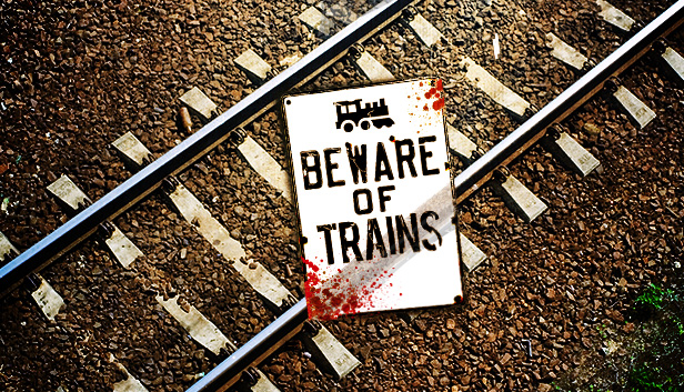 Beware of Trains