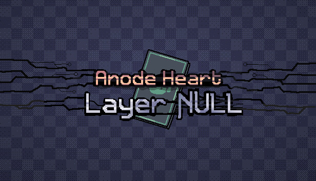 Anode Heart: Layer Null