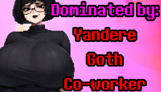 Dominated by: Yandere Goth Co-worker