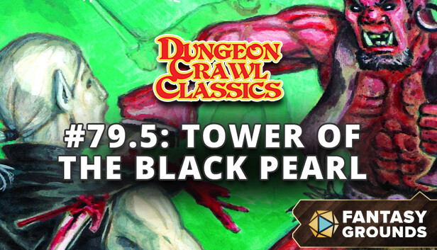 Fantasy Grounds - Dungeon Crawl Classics #79.5: Tower of the Black Pearl