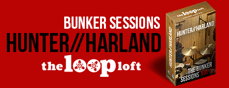 The Loop Loft - Hunter/Harland Bunker Sessions Vol. 1