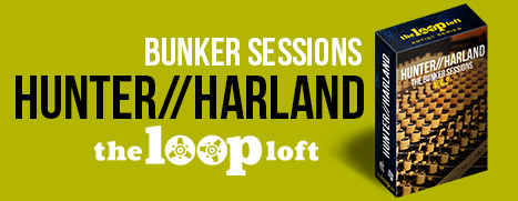 The Loop Loft - Hunter/Harland Bunker Sessions Vol. 2