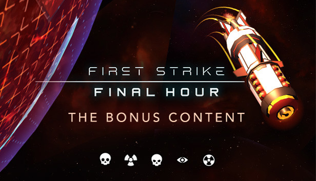 First Strike: Final Hour - Bonus Content