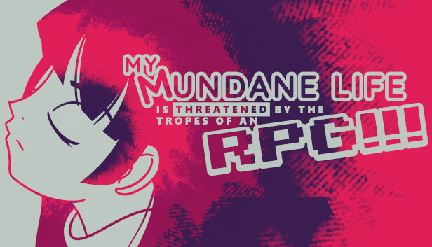 My Mundane Life Is Threatened by the Tropes of an RPG!!!
