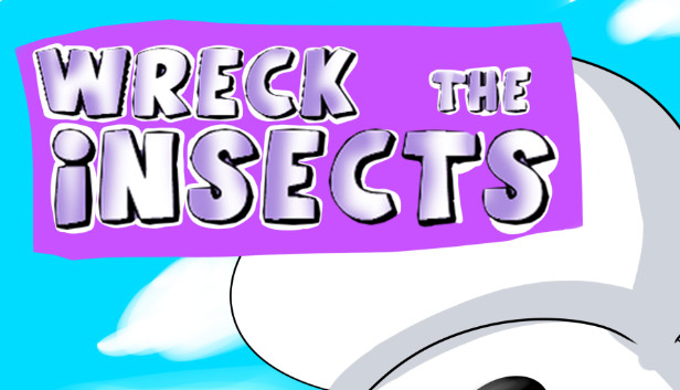 Wreck the Insects
