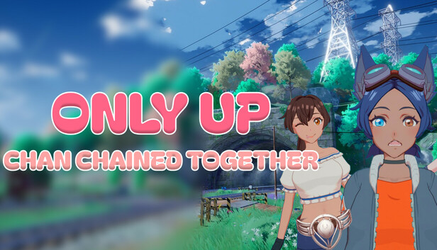 Only Up: Chan Chained Together