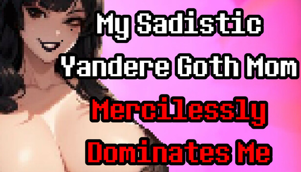 My Sadistic Yandere Goth Mom Mercilessly Dominates Me