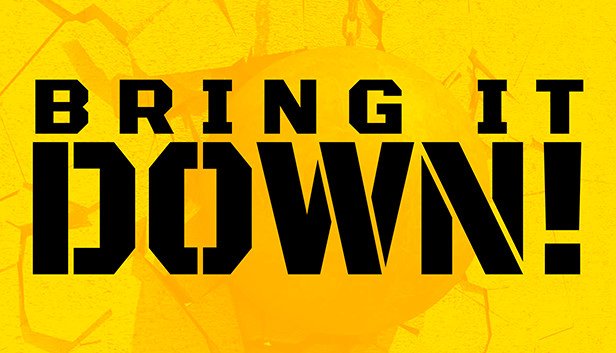 BRING IT DOWN!