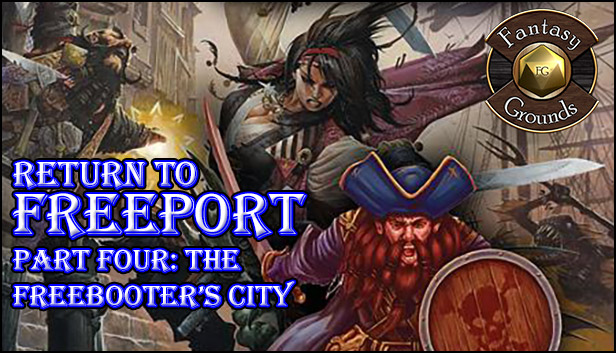 Fantasy Grounds - Return to Freeport: Part 4 The Freebooters City (PFRPG)