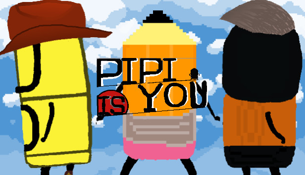 PIPI IS YOU