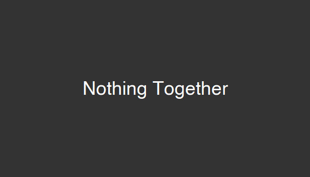 Nothing Together