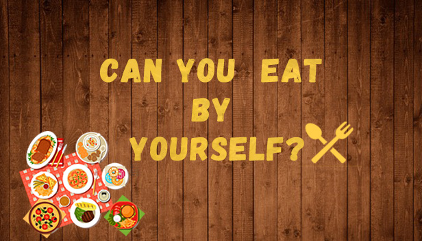 Can you eat by yourself