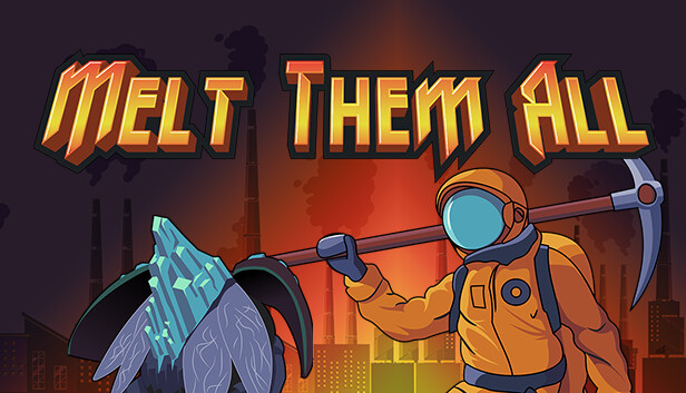 Melt Them All